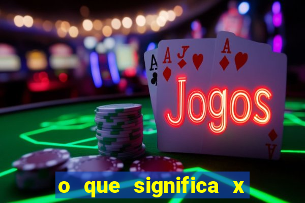 o que significa x no sportingbet